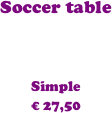Soccer table



Simple
€ 27,50
