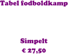Tabel fodboldkamp



Simpelt
€ 27,50

